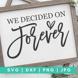 We Decided On Forever SVG, You Will Forever Be My Always svg, Love svg, Engagement svg, I Do SVG, Soon to be Mrs svg, Engagement Signs svg