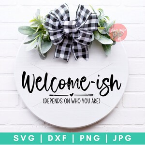 Bienvenido-ish SVG, Depende de quién eres SVG, BIENVENIDO SVG, Bienvenido a casa svg, Bienvenido a nuestra casa svg, Bienvenido svg, dxf y png archivos de corte