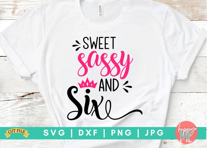 Free Free 131 Sweet Six And Sassy Svg SVG PNG EPS DXF File