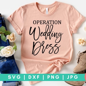 Operation Hochzeitskleid SVG, Braut Stamm SVG, Brautjungfer SVG, Bachelorette Shirt Svg, Hochzeit Svg, Verlobung Svg, ich sagte Ja Svg, ich tun Crew