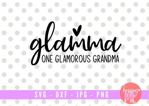 Download Glamma One Glamorous Grandma Grandma Digital Cut File Svg Etsy
