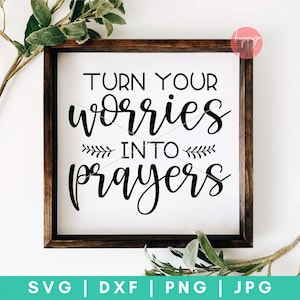 Turn Your Worries Into Prayers SVG, Prayer Warrior svg, Prayer Definition svg, But First Pray svg, dxf and png instant download, Christian