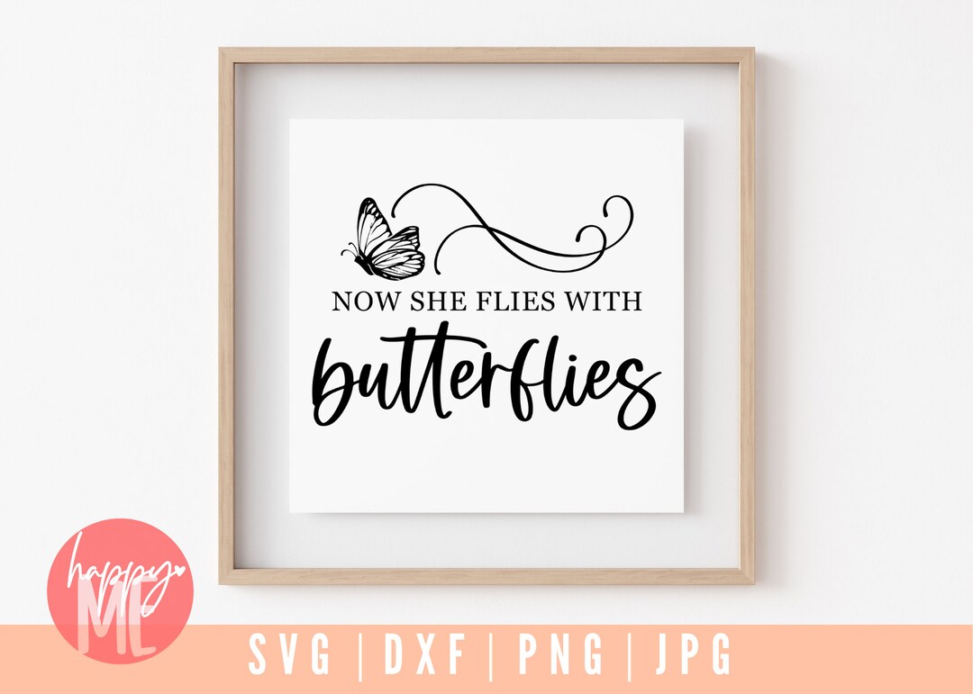 Now She Flies With Butterflies SVG, Memorial Quotes SVG, Funeral SVG ...