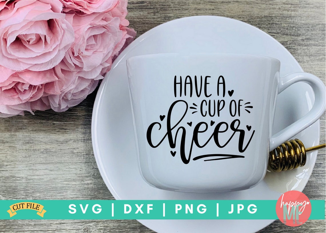 Have A Cup of Cheer Mug Designs Digital Cut File Svg Dxf Etsy