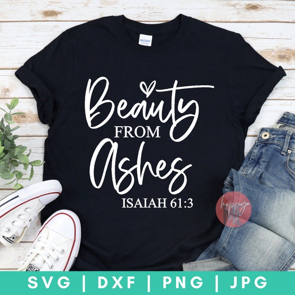 Beauty From Ashes SVG, Isaiah 61:3 SVG, Bible Verse svg, Christian svg, Bible quote svg, dxf and png instant download, Scripture svg, Faith