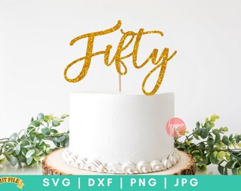 Fifty Cake Topper SVG, 50th Birthday svg, dxf and png instant download, Fifty SVG, 50 svg, Cupcake Topper svg, Birthday svg, 50 and Fabulous