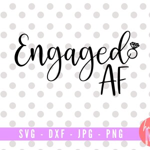 Engaged Af SVG, Soon to Be Mrs Svg, Future Mrs Svg, Engagement Quotes ...