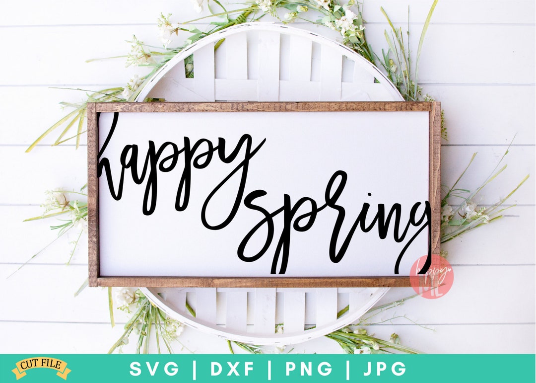 Happy Spring SVG, Spring Has Sprung SVG, Live Life in Full Bloom SVG ...