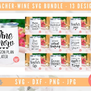 May include: A set of 13 SVG designs featuring wine glasses with humorous teacher-themed quotes. The designs include phrases like "Wine Now Lesson Plan Later", "Wine Because Teaching Ain't Easy", and "Teacher Fuel".