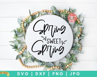 Spring Sweet Spring SVG, Hello Spring SVG, Welcome Spring svg, dxf and png instant download, Live Life in Full Bloom, Spring Has Sprung SVG