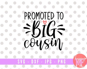 Promoted to Big Cousin - Family & Kids Digital Cut File - Svg, Dxf, Png, and Jpg