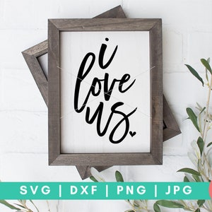 I Love Us SVG, This Is Us SVG, You and Me are Meant To Be svg, dxf et png téléchargement instantané, Love Quote svg, Valentine svg, Valentine Quotes