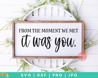 From The Moment We Met SVG, It Was You SVG, Valentines svg, Love Quote svg, Valentines Quotes svg, dxf and png instant download, I love Us