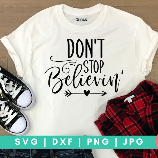 Don't Stop Believin' SVG, Positive Quotes svg, Inspirational svg, Motivational Quotes svg, Follow Your Dreams svg, Believe SVG, Choose Joy