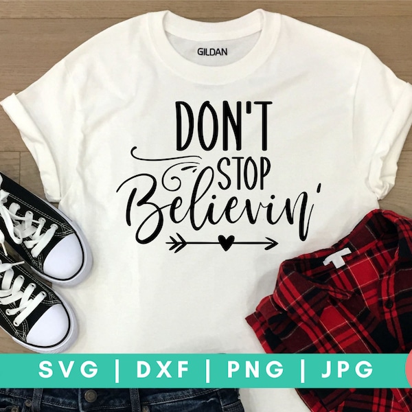 Nicht stoppen Believin' SVG, positive Zitate Svg, inspirierende Svg, motivierende Zitate Svg, folgen Sie Ihren Träumen Svg, glauben SVG, wählen Sie Freude