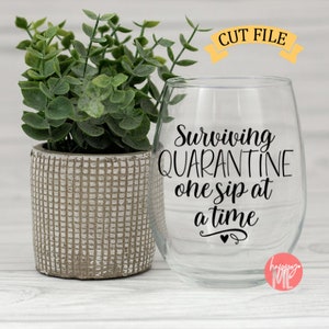 Surviving Quarantine One Sip At a Time - Wine & Quarantine Digital Cut File - Svg, Dxf, Png en Jpg