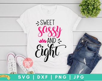 Sweet Sassy and Eight SVG, Eight Years Old Shirt svg, Sweet and Sassy svg, 8th Birthday svg, Eight SVG file, dxf and png instant download