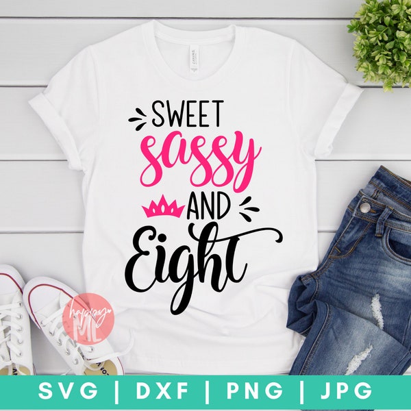 Sweet Sassy and Eight SVG, Eight Years Old Shirt svg, Sweet and Sassy svg, 8th Birthday svg, Eight SVG file, dxf and png instant download