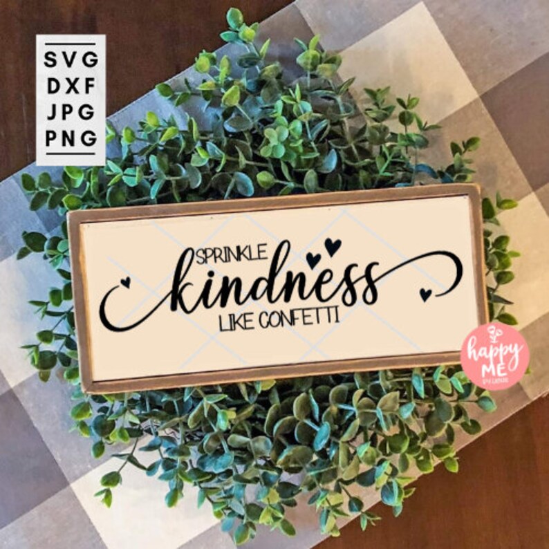 Sprinkle Kindness Sign Sprinkle Kindness Like Confetti SVG, Be Kind SVG, Kindness is ...