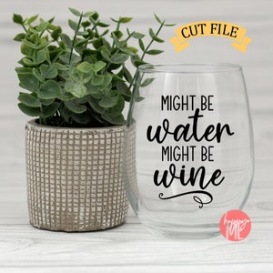 Might Be Water Might Be Wine - Wine Digital Cut File - Svg, Dxf, Png en Jpg