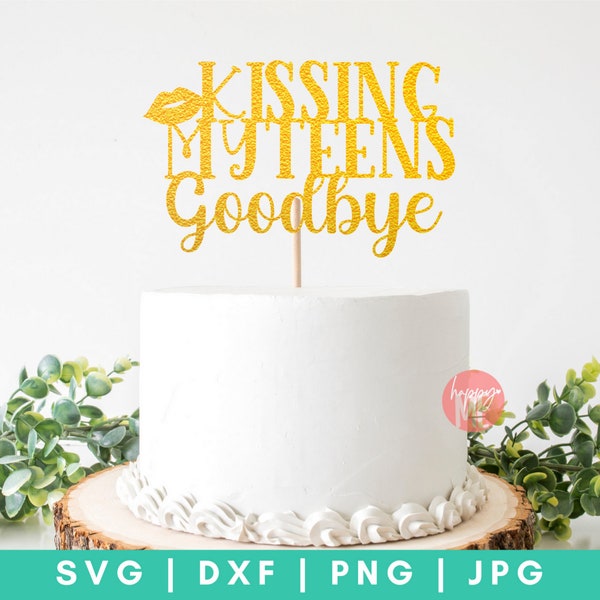 Kissing My Teens Goodbye SVG, 20th Birthday SVG, Hello Twenty SVG, Happy Birthday svg, Cake Topper svg, Birthday cake toppers svg, cut files