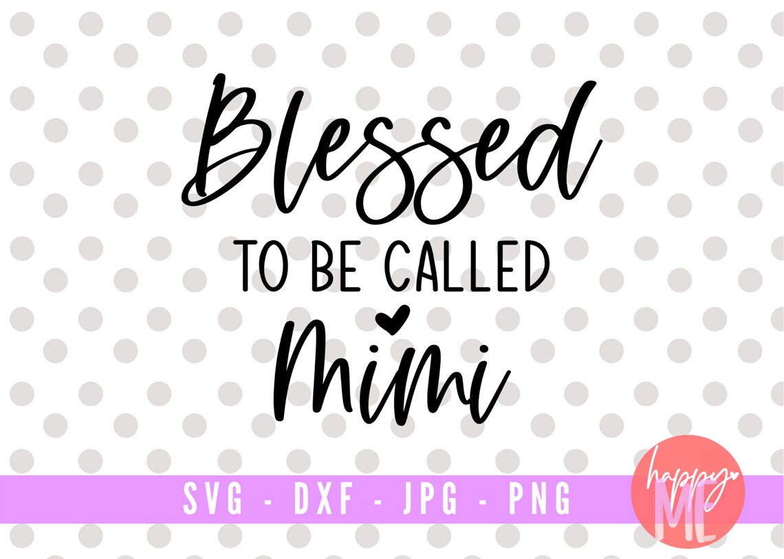 Blessed to Be Called Mimi SVG Mimi Svg Mimi is My Name Etsy