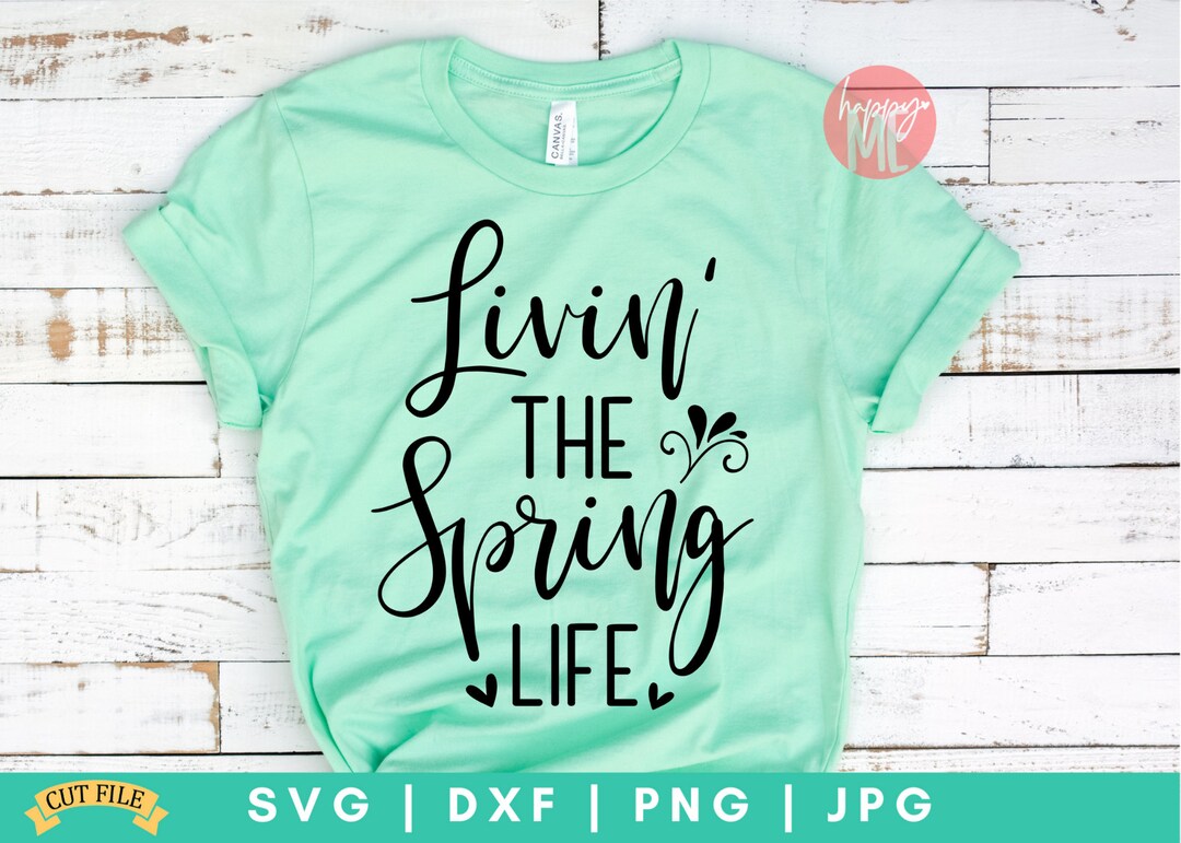 Livin' the Spring Life SVG, Spring SVG, Welcome Spring Svg, Hello ...