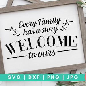 Cada família tem uma história Bem-vindo à nossa - Arquivo de corte digital para família e casa - Svg, Dxf, Png e Jpg