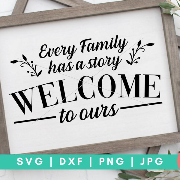 Jede Familie hat eine Geschichte Willkommen bei uns - Familie & Haus digital geschnitten Datei - Svg, Dxf, Png und Jpg