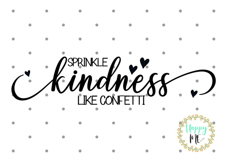 Sprinkle Kindness Sign Sprinkle Kindness Like Confetti SVG, Be Kind SVG, Kindness is ...