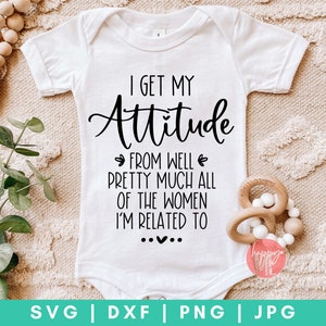 I Get My Attitude SVG, Baby Quotes svg, Funny Baby Sayings svg, Newborn svg, dxf and png instant download, Answered Prayer svg, Baby svg