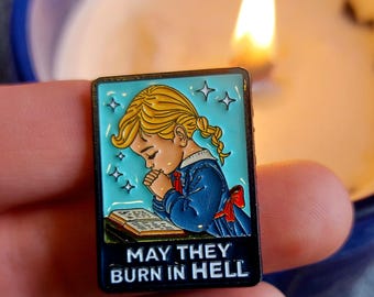 Colorful pin funny enamel pin "May that burning in hell" office gifts