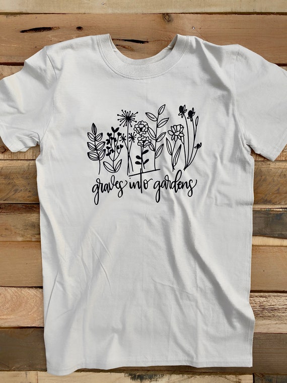 Graves Into Gardens Shirt Christian Tshirt Christian Etsy