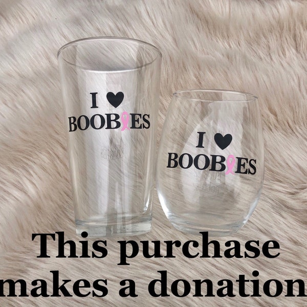 I Love Boobies Pint Glass, I Heart Boobs Donation Wine Glass, Breast Cancer Awareness, October Pink Ribbon, Breast Cancer Fighter, Survivor