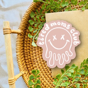 Tired Moms Club Sticker | Water Resistant, Durable