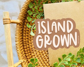 Island Grown Sticker | Water Resistant, Durable
