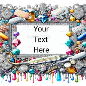 May include: A silver frame with a white background and the text "Your Text Here" surrounded by colorful jewels, pills, and other medical supplies. The frame is decorated with dripping paint in various colors.