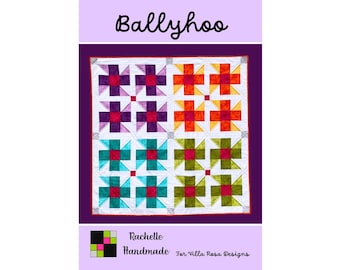 Ballyhoo Quilt Pattern - Rachelle Handmade for Villa Rosa Designs