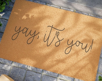 Yay, it's you Doormat | Welcome Doormat | Outdoor Mat | Funny Doormat | Outdoor Decor | Coir Doormat | Welcome Mat | Inviting | Invite