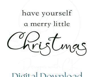 Have Yourself a Merry Little Christmas SVG PNG | Holiday Cut File | Christmas Sublimation | Cricut and Silhouette | Digital Download