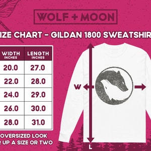 May include: Size chart for a Gildan 1800 sweatshirt with a wolf and moon design. The chart shows the width and length in inches for sizes S, M, L, XL, and 2X. The text "FOR OVERSIZED LOOK ORDER UP A SIZE OR TWO" is also included.