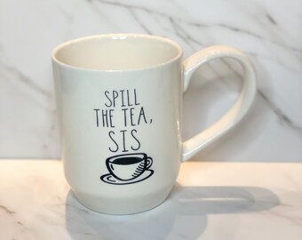 Spill The Tea, Sis Mug