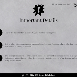 May include: A black and white image with a warning sign and the text "Important Details". The image lists three important details about the digital product: no refunds will be given, the product is for personal use only, and the listing is a research tool to help choose keywords.