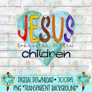 Jesus loves the little children DIGITAL DOWNLOAD-PNG