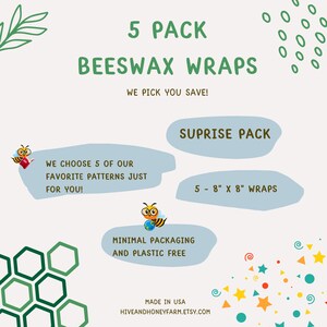 May include: A 5 pack of beeswax food wraps in a surprise pattern selection. The wraps are 8 inches by 8 inches and are made in the USA. The image also includes a bee illustration and a honeycomb pattern.