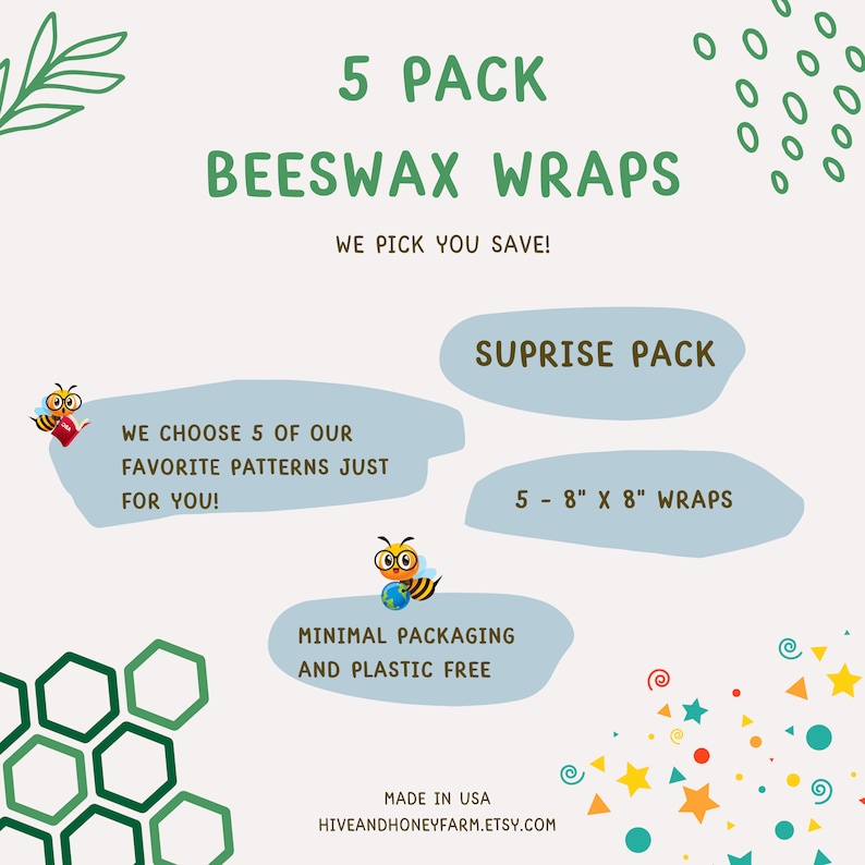 May include: A 5 pack of beeswax food wraps in a surprise pattern selection. The wraps are 8 inches by 8 inches and are made in the USA. The image also includes a bee illustration and a honeycomb pattern.