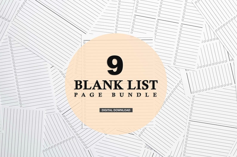 May include: A close-up of a stack of blank lined paper sheets with a peach-colored circle overlayed on top. The circle contains the text "9 BLANK LIST PAGE BUNDLE" and the number "9" in black. The text "DIGITAL DOWNLOAD" is also included in the circle.