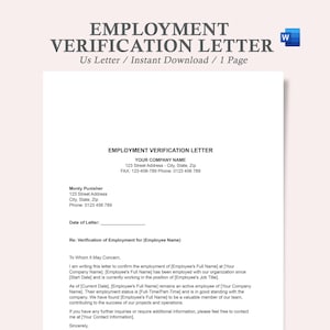 May include: A printable employment verification letter template in a Word document format. The template includes fields for the company name, address, phone number, date of letter, employee name, and a section for the verification details.
