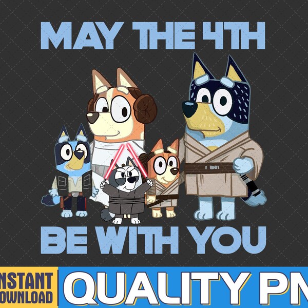 Bluey May The 4th Be With You PNG, Cartoon Bluey Family PNG, Bluey Bingo PNG, Bluey Mom Kids png, Bluey Mom Png, Instant Digital Download