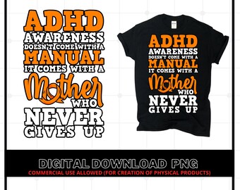 ADHD Awareness Doesn't Come With a Manual it Comes with A Mother PNG Only. Clipart, Instant Download, Sublimation Graphics. Commercial Use